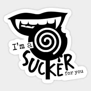 I'm a sucker for you Sticker